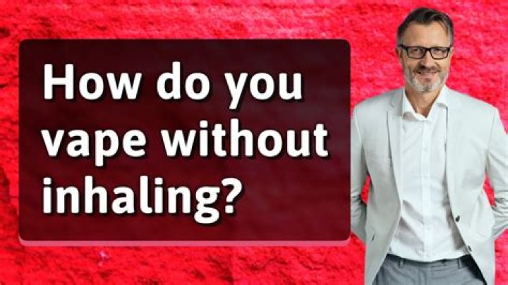 Can you vape without inhaling?