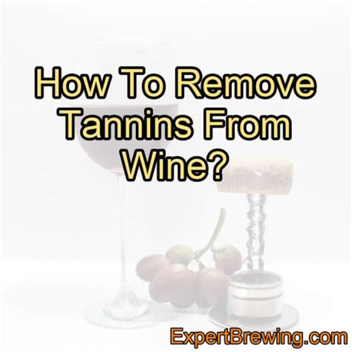 How to remove tannins from wine?