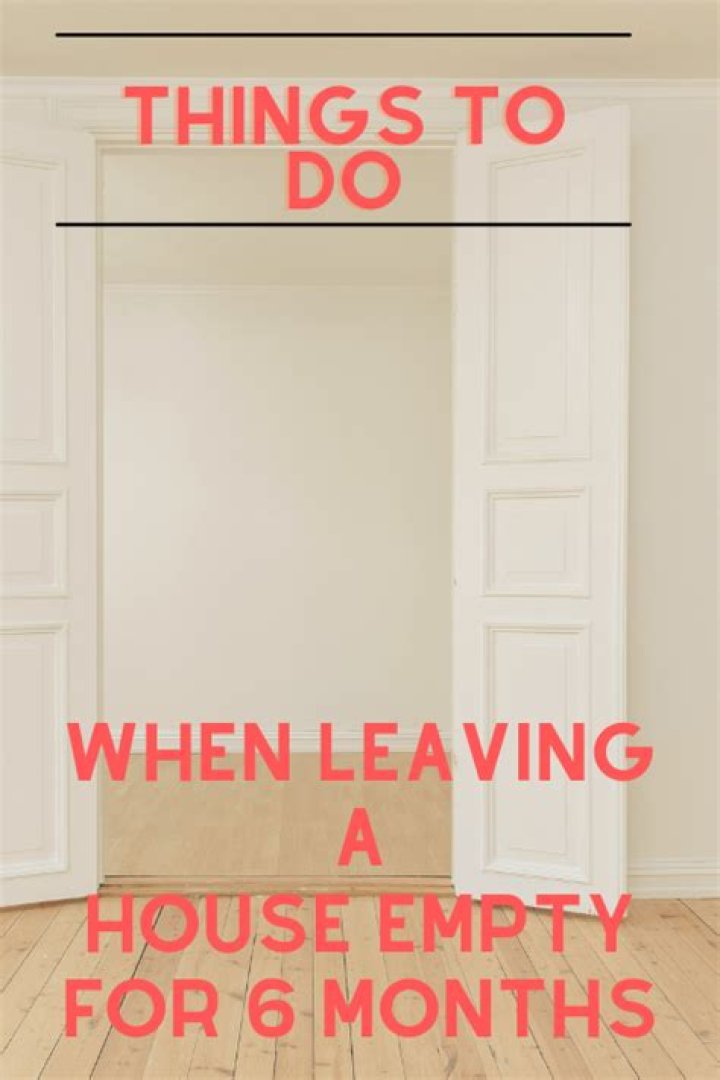 What to do when leaving house unoccupied?