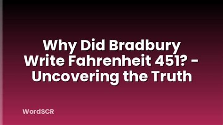 Why did bradbury write fahrenheit 451?